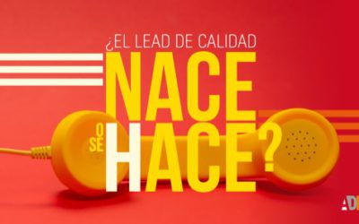 ¿El lead de calidad nace o se hace?